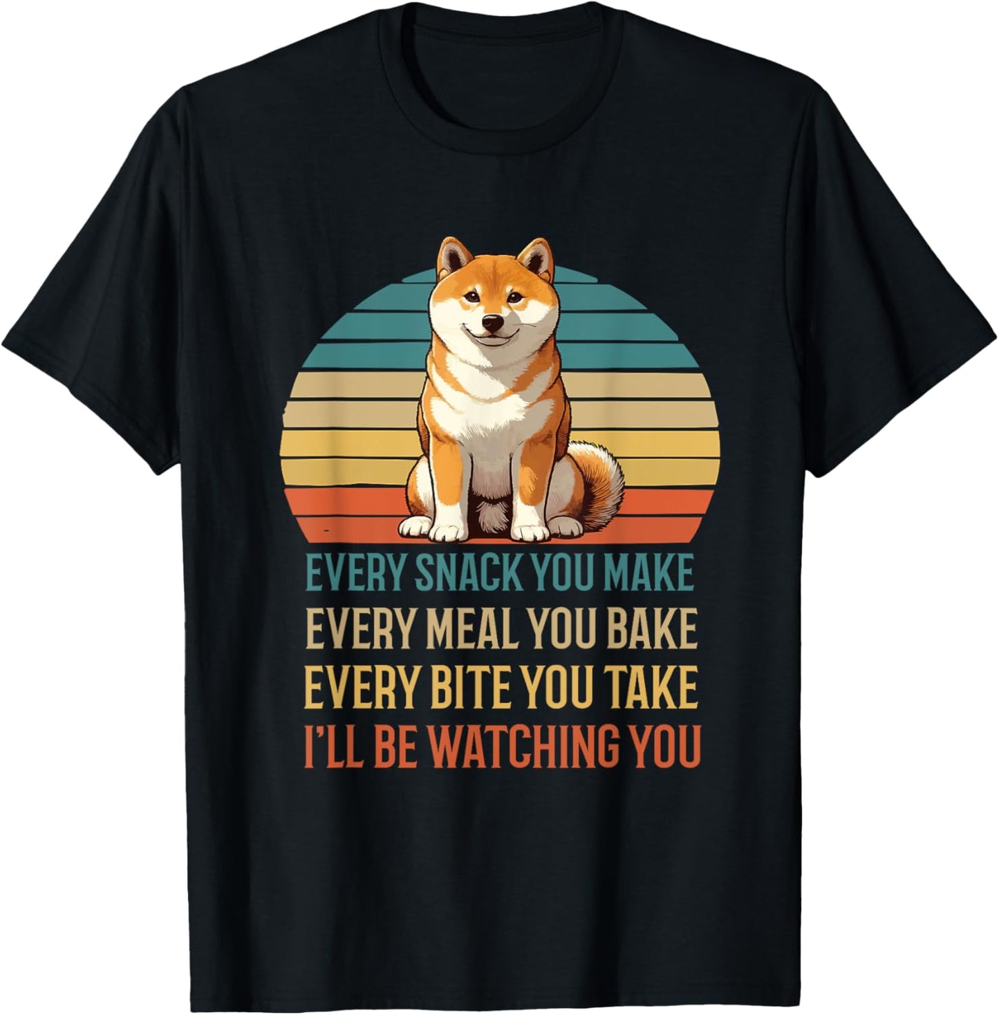 Every Snack you make Shiba Inu dog dog lovers dogs T-Shirt