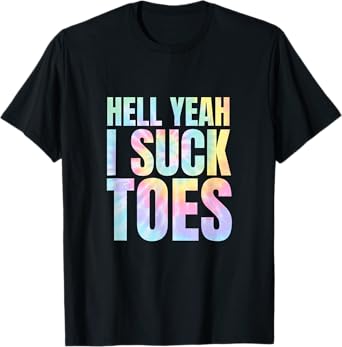 Matching Bachelor Party Prank Forfeit Dare Funny Foot Fetish Sucking Toes Joke Hell Yeah I Suck Tie Dye Unisex-Adults Black Small Modern Tie-Dye T-Shirt