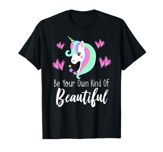 BE YOUR OWN KIND OF BEAUTIFUL Unicorn Positive Message Quote T-Shirt