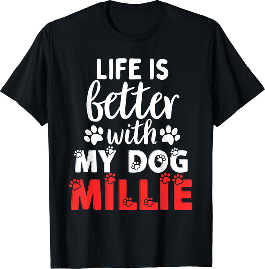Dog Name Millie Life Is Better With My Dog Named Millie T-Shirt