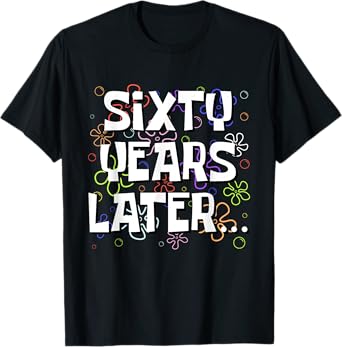 Sixty Years Later Funny Meme 60 Year Old 60th Birthday T-Shirt