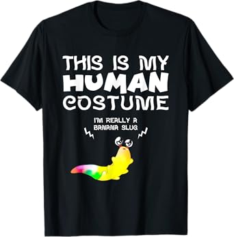 This Is My Human Costume I'm Really a Banana Slug T-Shirt