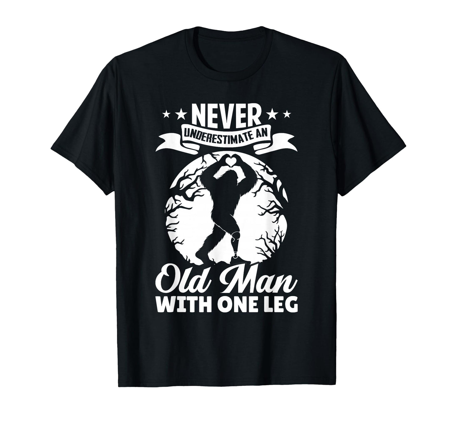 Never Underestimate an Old Man with One Leg Funny Amputee T-Shirt