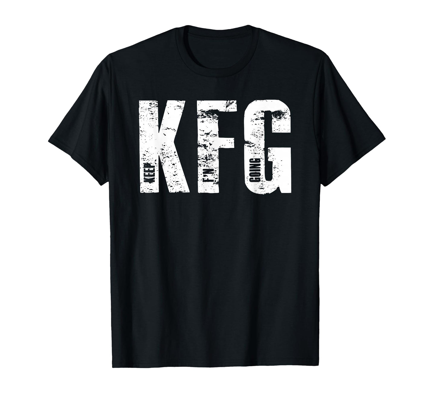 KFG Keep F'N Going Military Style T-Shirt