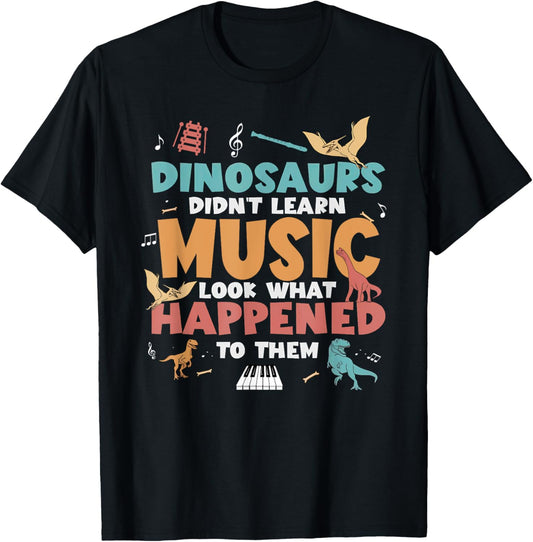 Dinosaurs Didn't Learn Music Teacher Student Humor Saying T-Shirt