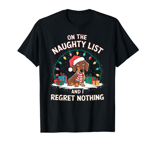Funny Christmas New Year Xmas Party Christmas Eve Dachshund Christmas T-Shirt - On the Naughty List and I Regret Nothing - Black, Small, Short Sleeve, Unisex-Adult, T-Shirt