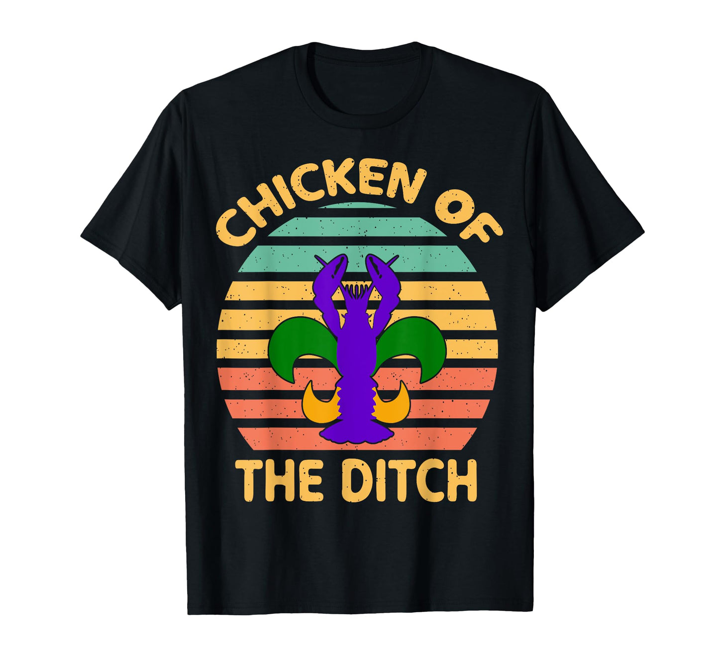 Chicken Of The Ditch Mardi Gras Funny Crawfish Cajun Party T-Shirt