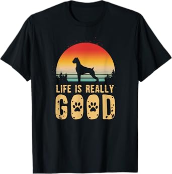 Life Is Really Good - Boxer Dog Dog Mom Gift T-Shirt
