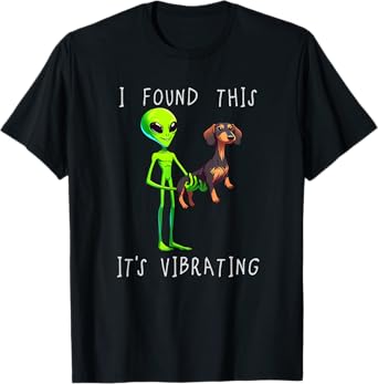 Funny Dachshund Alien I Found This It Vibrating T-Shirt