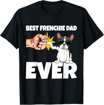 Best Frenchie Dad Ever Funny French Bulldog Dog Gift Men Girls Kids T-Shirt
