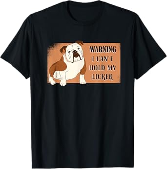 Bulldog - Warning I Can't Hold My Licker T-Shirt for Men Women