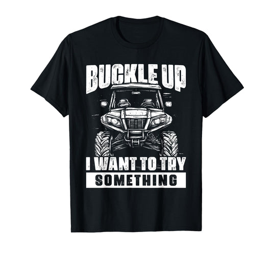 Funny Offroading UTV Offroad Off Road Vehicle Buckle Up T-Shirt