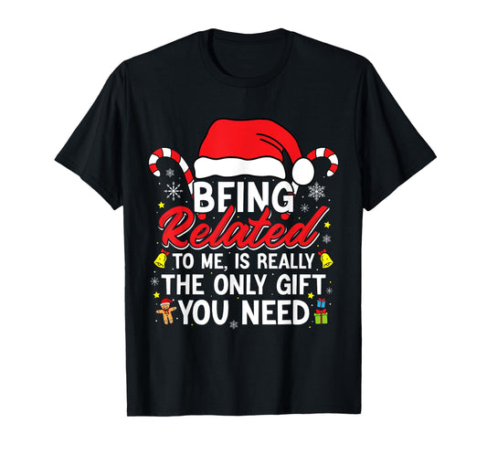 Being Related To Me Funny Christmas Family Xmas Pajamas T-Shirt