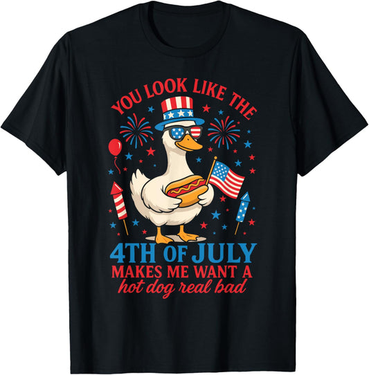 You Look Like 4th Of July Makes Me Want A Hot Dog Real Bad T-Shirt