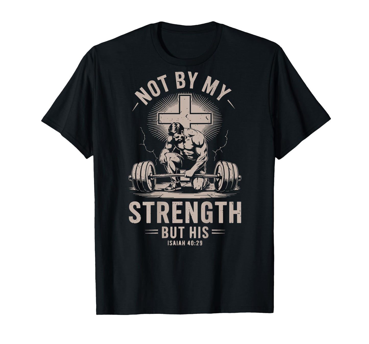 Christian Gym Not By My Strength But His Barbell Workout Men T-Shirt