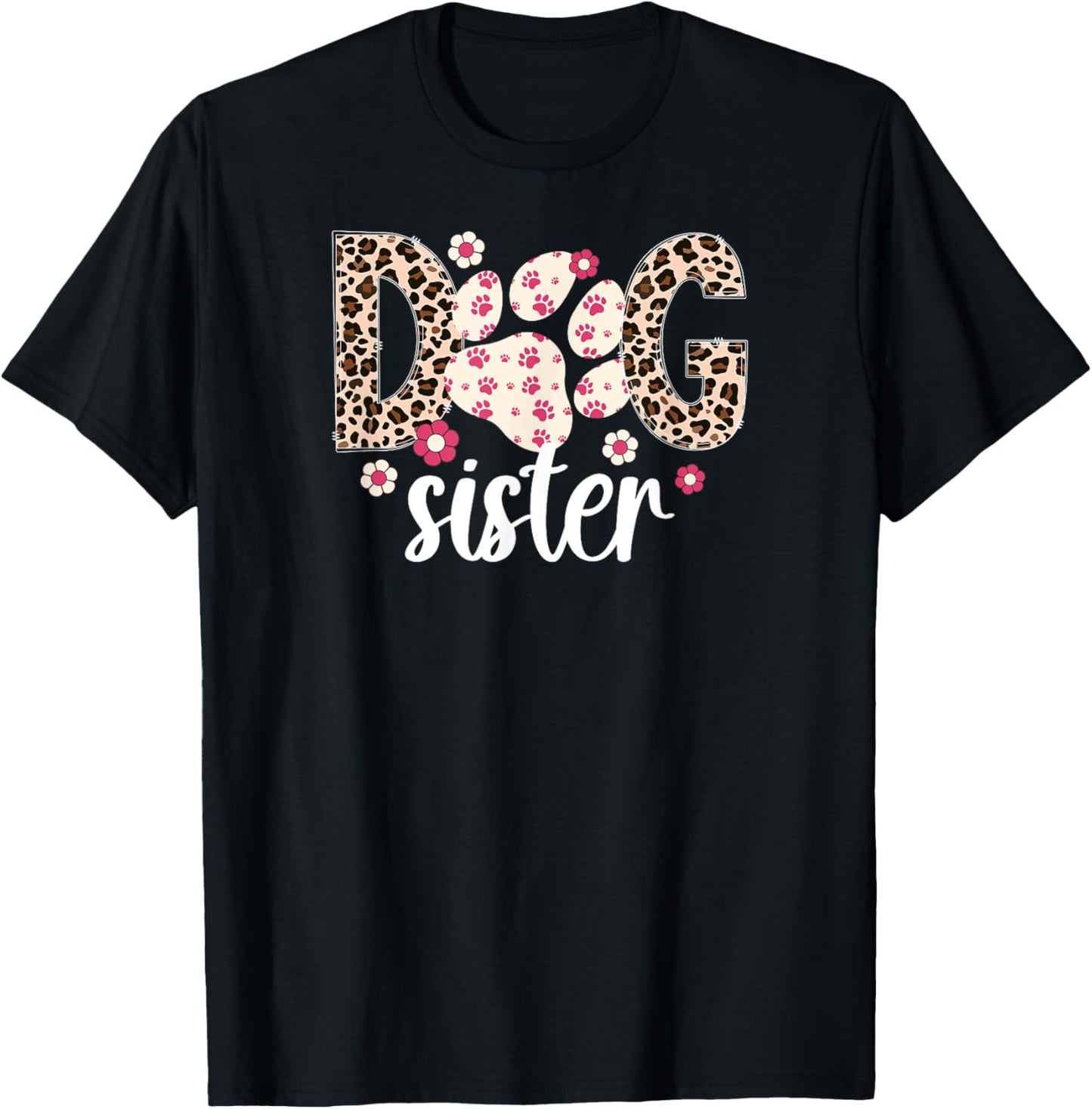 Dog Sister Dog Lover Sister Leopard Dog Sis T-Shirt