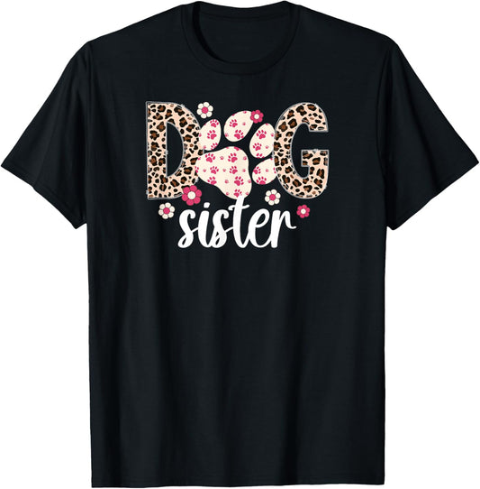 Dog Sister Dog Lover Sister Leopard Dog Sis T-Shirt