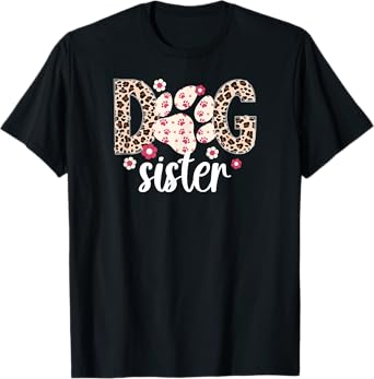 Dog Sister Dog Lover Sister Leopard Dog Sis T-Shirt