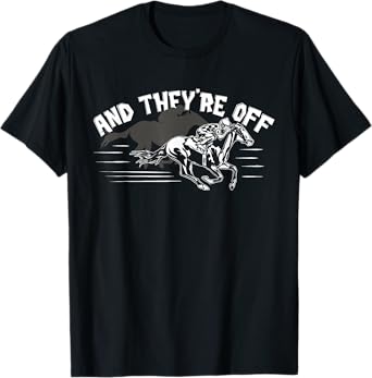 And They're Off - Funny Horse Betting Gambler Gift T-Shirt