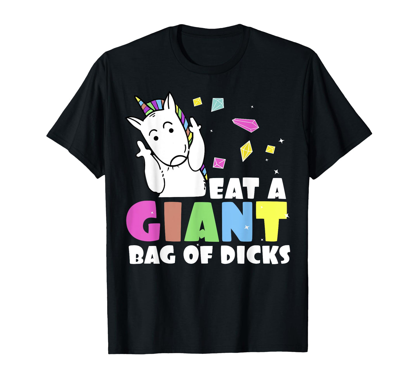 Eat A Bag of Dicks | Funny Unicorn Joke T-Shirt T-Shirt