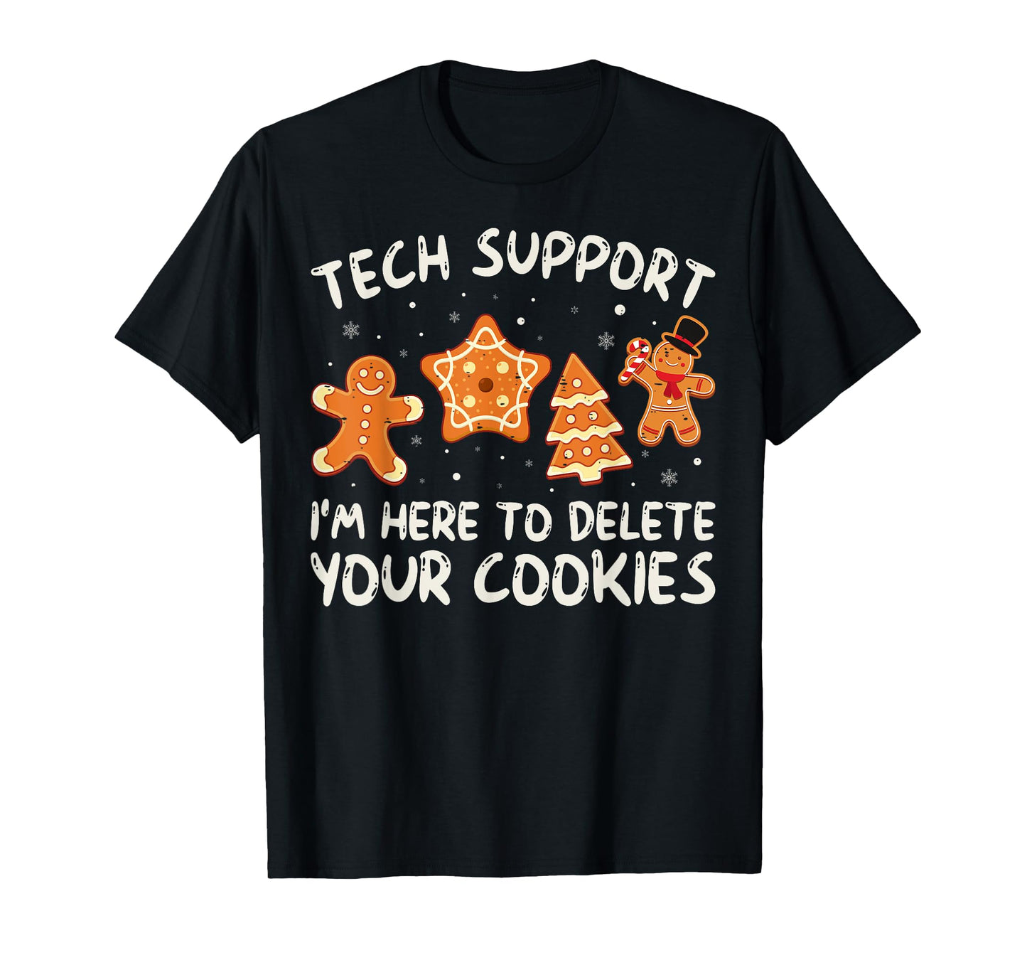 Christmas Tech Support Here To Delete Cookies Xmas Men Women T-Shirt