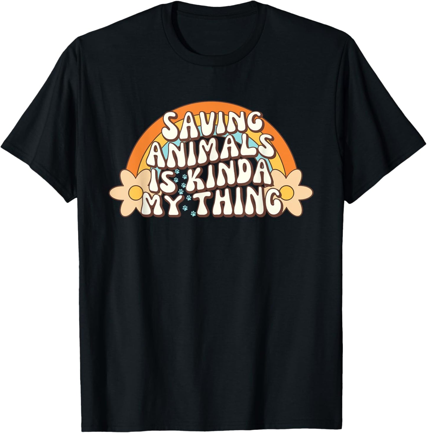 Saving Animals Is Kinda My Thing Paw Animal Rescue Rainbow T-Shirt