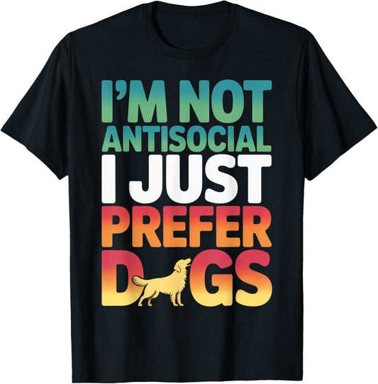 I'm Not Antisocial I Just Prefer Dogs Funny Retro Dog Lovers T-Shirt