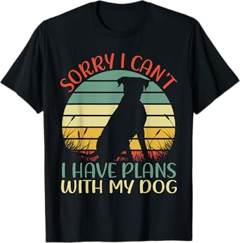 Sorry I can't I have plans with my dog Men Women Girls Kids T-Shirt