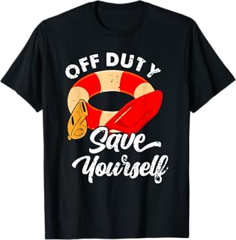 Lifeguards Off Duty Save Yourself T-Shirt