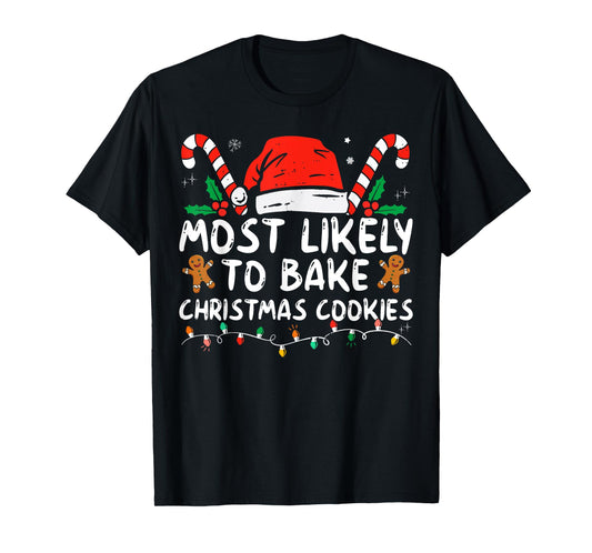Most Likely To Bake Christmas Cookies Funny Baker Christmas T-Shirt