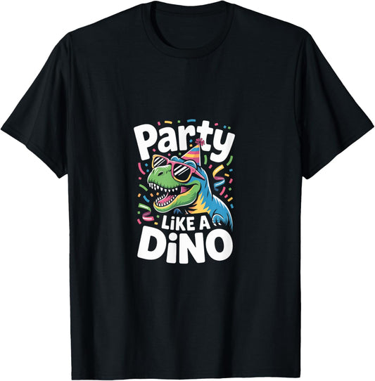 Party Like A Dino Birthday Fun Theme T-Shirt