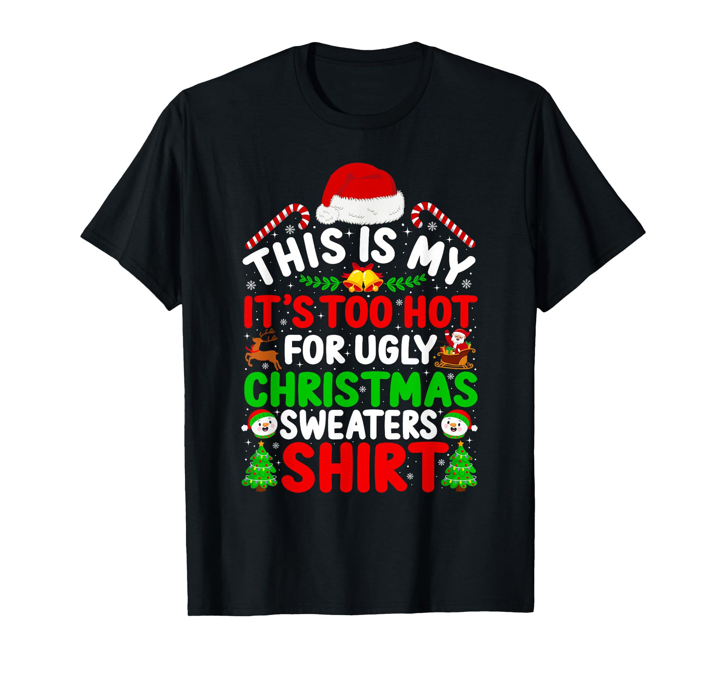 Too Hot Ugly Christmas Sweaters Funny Xmas Family Men Women T-Shirt