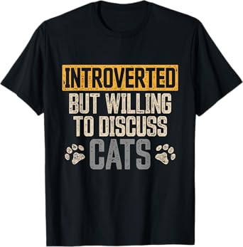 Introverted but Willing to Discuss Cats Funny Introverts T-Shirt