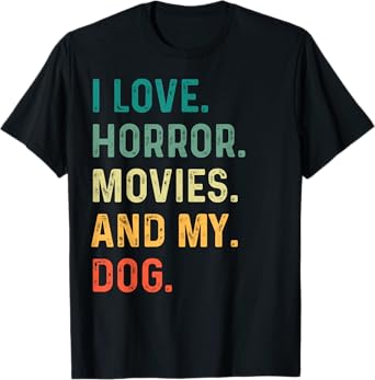 I Love Horror Movies And My Dog Retro Vintage Funny Gift Tee T-Shirt