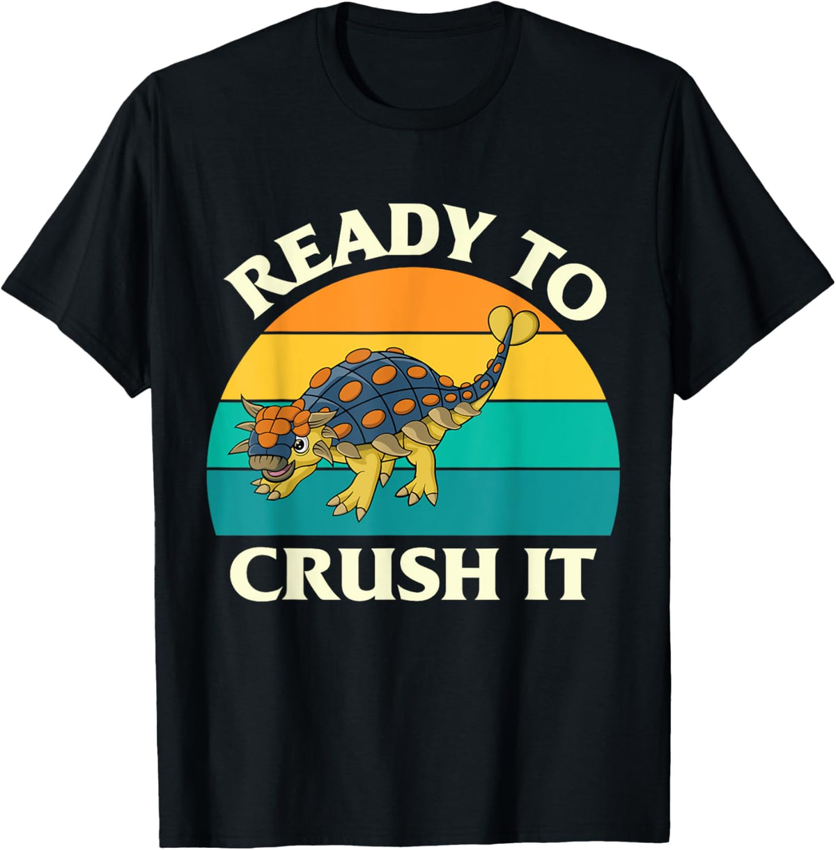 Ready To Crush It Dinosaur Dino Paleontologist Ankylosaurus T-Shirt