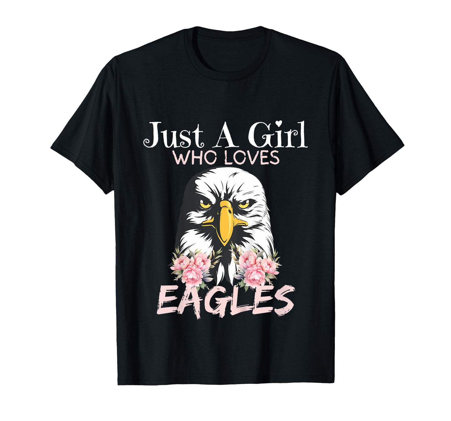 Eagle Just A Girl Who Loves Eagles Funny Girls Eagle Lovers T-Shirt