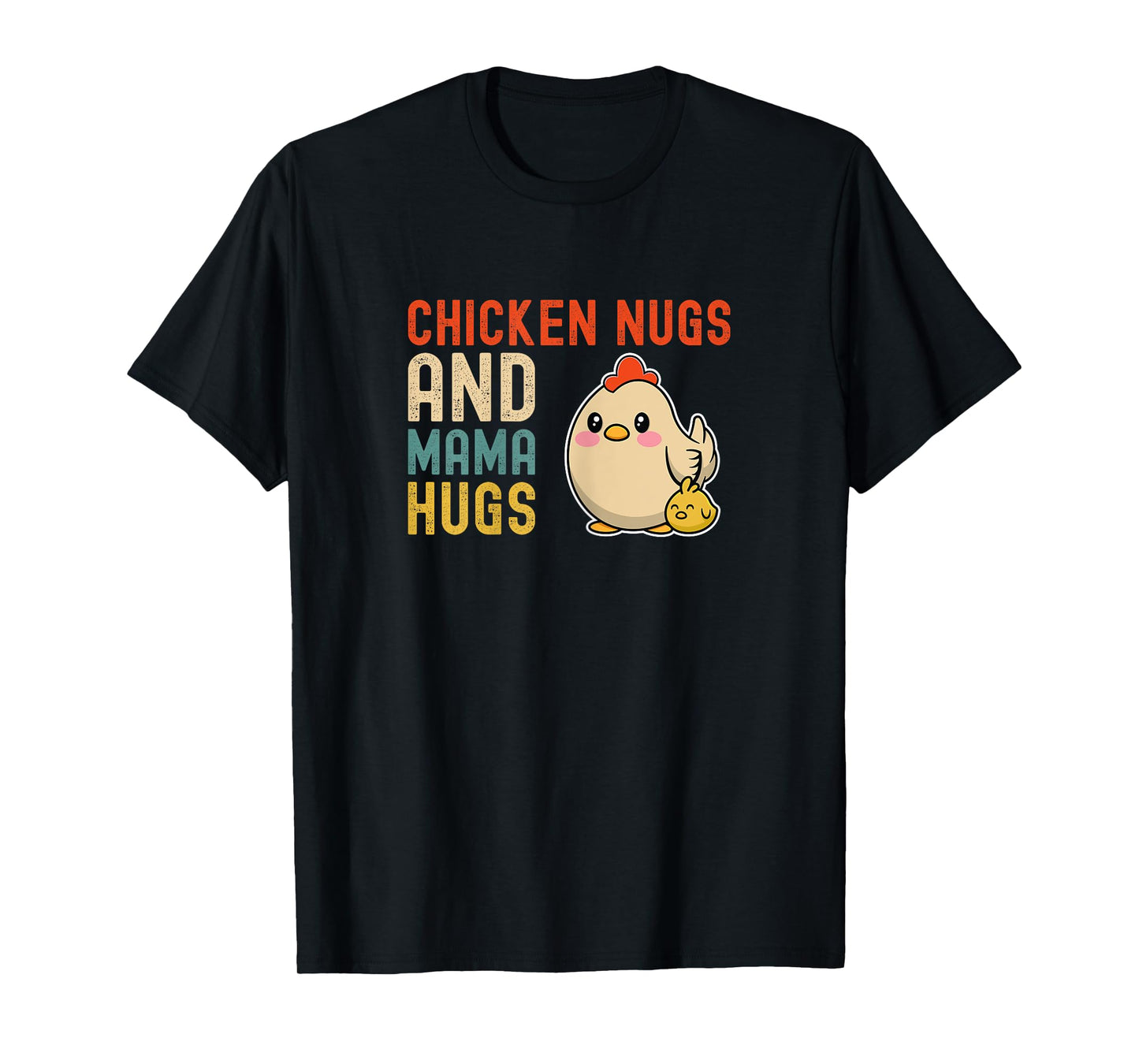 Chicken Nugs And Mama Hugs - Cute Mom and Kids Mothers Day T-Shirt