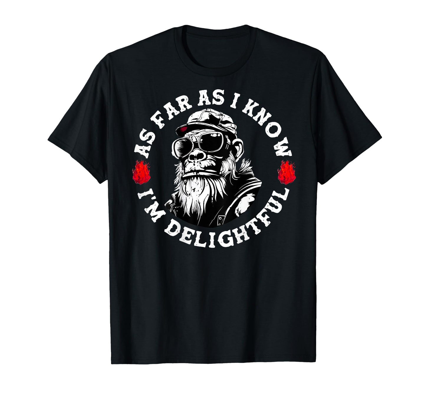(ON BACK) As Far As I Know I'm Delightful Funny Monkey Sayin T-Shirt