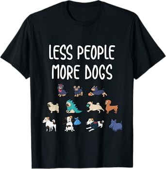 Funny Pet Less People More Dogs T-Shirt T-Shirt