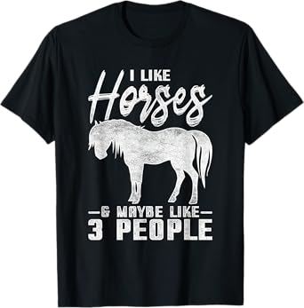 I Like Horses And Maybe 3 People Horse T-Shirt