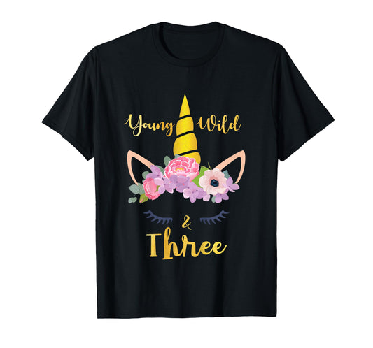 Young Wild and Three Unicorn 10th Birthday Funny T-Shirt T-Shirt