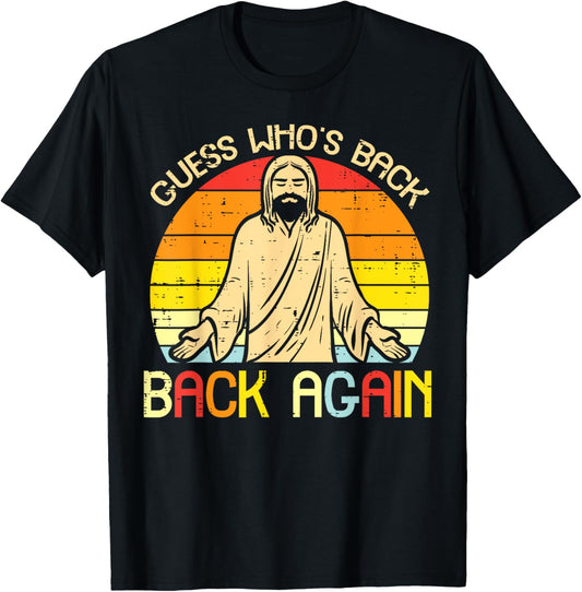 Easter Jesus Guess Whos Back Religious Christian Women Men T-Shirt