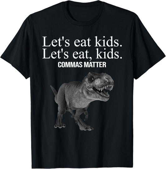 Funny Let's Eat Kids T-Rex Commas Matter Lives Grammar T-Shirt