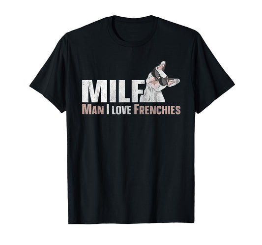 MILF - man I love frenchies Quote for a Frenchie owner T-Shirt