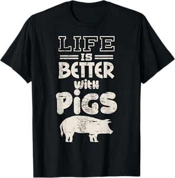 Life is Better With Pigs Design Idea Pigs Love Gift T-Shirt
