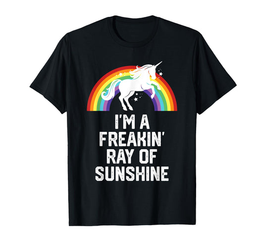 Unicorn Rainbow Funny I'm A Freakin Ray Of Sunshine Men Women T-Shirt