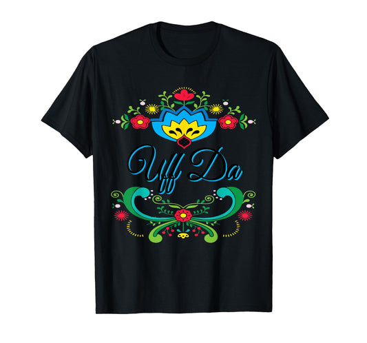 Uff Da Norwegian Rosemaling Funny Gift T-Shirt
