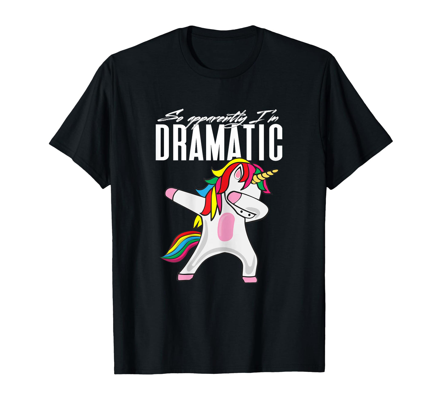 So Apparently...I'm Dramatic Kids Women Unicorn Dabbing T-Shirt
