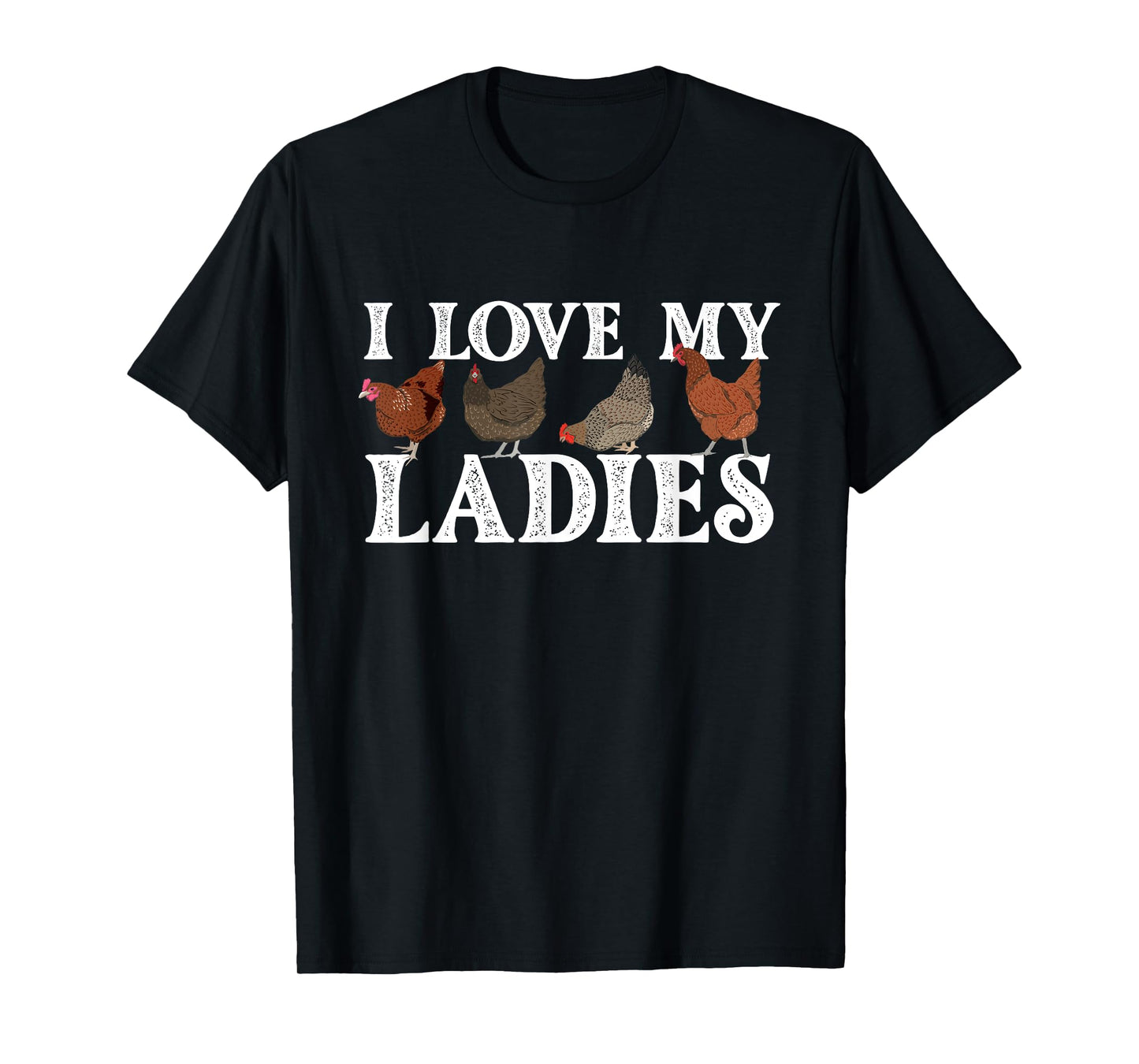 I Love My Ladies - Chicken Lover Poultry Owner Farm Farming T-Shirt