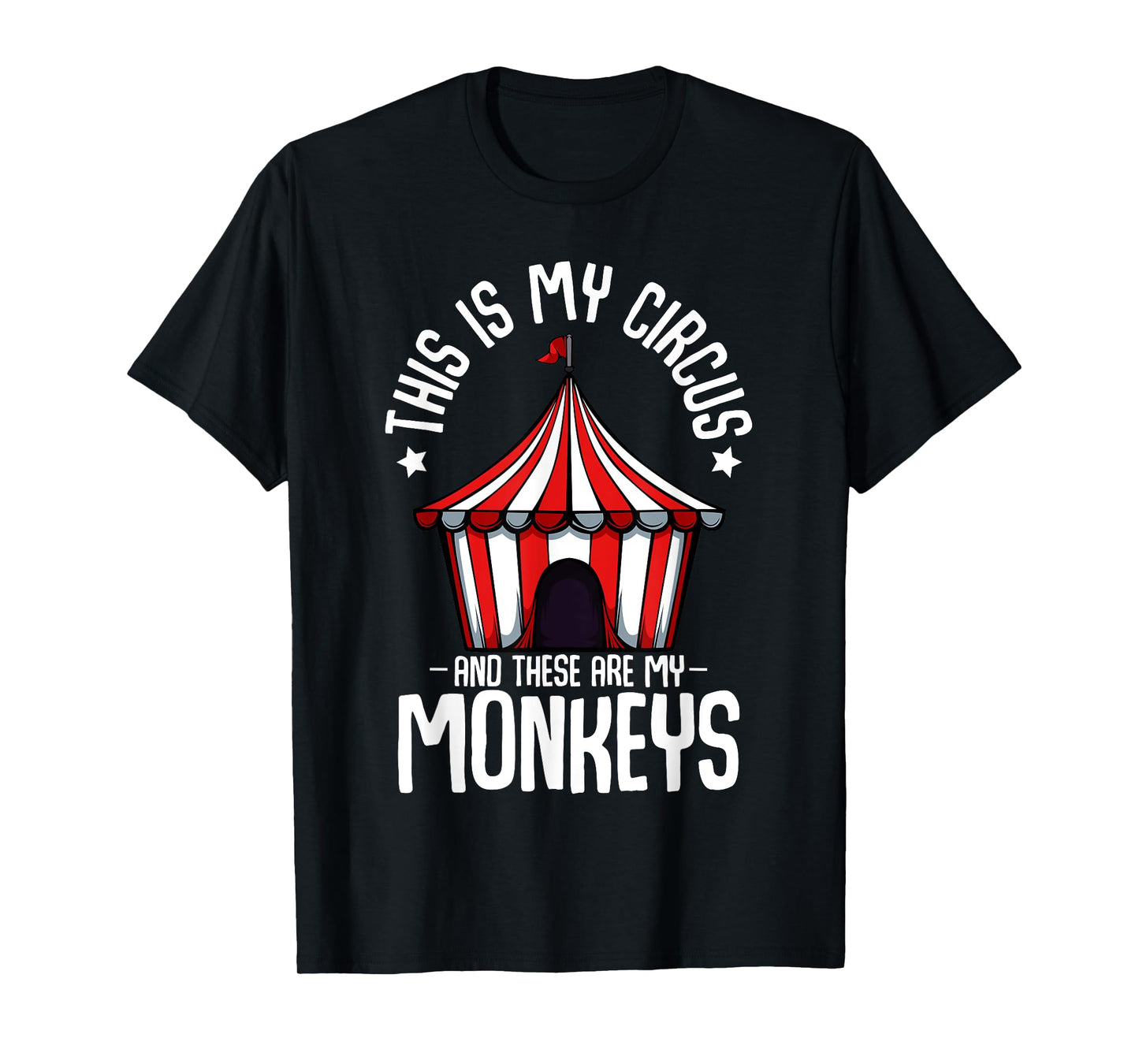 This Is My Circus And These Are My Monkeys Parenting Funny T-Shirt